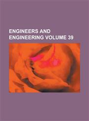 Engineers and Engineering Volume 39,1236856406,9781236856401
