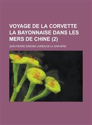 Voyage de La Corvette La Bayonnaise Dans Les Mers de Chine (2),123454718X,9781234547189