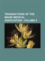 Transactions of the Maine Medical Association (Volume 8),1458986349,9781458986344