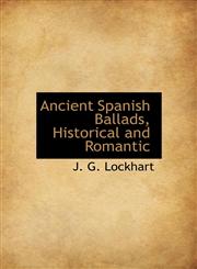 Ancient Spanish Ballads, Historical and Romantic,1140169858,9781140169857