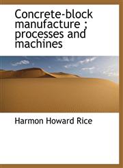 Concrete-block manufacture ; processes and machines,1140194844,9781140194842
