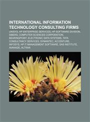 International information technology consulting firms Unisys, HP Enterprise Services, HP Software Division, Sibers,1155210069,9781155210063
