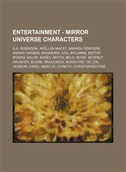 Entertainment - Mirror universe characters A.G. Robinson, Akellen Macet, Amanda Grayson, Annika Hansen, Argashek, Asil, B'Elanna, B'Etor, B'Oraq, Balok, Bareil Antos, Belq, Berik, Beverly Crusher, Blaine, Bragonier, Burgoyne 182, Cal Hudson, Carol Marcus,123469297X,9781234692971