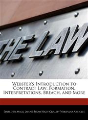 Webster's Introduction to Contract Law Formation, Interpretations, Breach, and More,1241710201,9781241710200