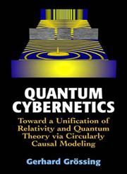 Quantum Cybernetics Toward a Unification of Relativity and Quantum Theory Via Circularly Causal Modeling,0387989609,9780387989600