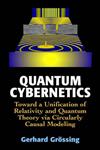 Quantum Cybernetics Toward a Unification of Relativity and Quantum Theory Via Circularly Causal Modeling,0387989609,9780387989600