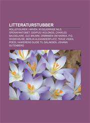 Litteraturstubber Rollefigurer i Arven, Nysgjerrige Nils, Operafantomet, Oidipus i Kolonos, Charles Baudelaire, Ole Brumm, Drømmen om Narnia,1232788147,9781232788140