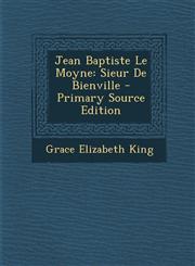 Jean Baptiste Le Moyne Sieur de Bienville - Primary Source Edition,1295315947,9781295315949