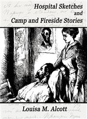 Hospital Sketches and Camp and Fireside Stories,1594624097,9781594624094