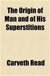 The Origin of Man and of His Superstitions,1151434663,9781151434661