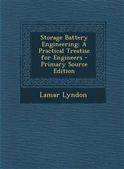 Storage Battery Engineering A Practical Treatise for Engineers - Primary Source Edition,1293850373,9781293850374