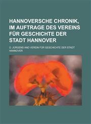 Hannoversche Chronik, Im Auftrage Des Vereins Fur Geschichte Der Stadt Hannover,115356811X,9781153568111