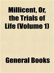 Millicent, Or, the Trials of Life (Volume 1),115325526X,9781153255264