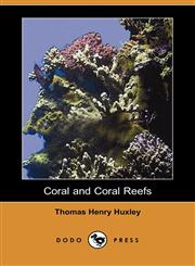 Coral and Coral Reefs (Dodo Press),1406589454,9781406589450
