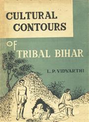 Cultural Contours of Tribal Bihar 1st Edition