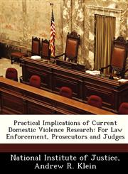 Practical Implications of Current Domestic Violence Research For Law Enforcement, Prosecutors and Judges,1249624169,9781249624165