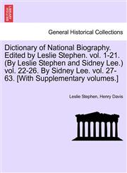 Dictionary of National Biography. Edited by Leslie Stephen. vol. 1-21. (By Leslie Stephen and Sidney Lee.) vol. 22-26. By Sidney Lee. vol. 27-63. [With Supplementary volumes.],1241476829,9781241476823