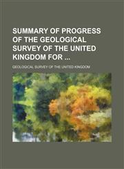 Summary of progress of the Geological Survey of the United Kingdom for,1231288876,9781231288870