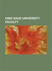 King Saud University Faculty Abdel Wahab El-Messiri, Abdul-Nabi Isstaif, Abdullah Bin Abdulaziz Al Rabiah, Abdulrahman Al-Ansary, Abdulrahman Bin a,1230755772,9781230755779