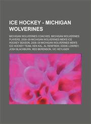 Ice Hockey - Michigan Wolverines Michigan Wolverines coaches, Michigan Wolverines players, 2008-09 Michigan Wolverines men's ice hockey season, 2008-09 Michigan Wolverines men's ice hockey team, Ken Kal, Al Renfrew, Eddie Lowrey, Josh Blackburn, Red Bere,1234857669,9781234857660