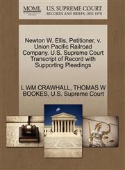 Newton W. Ellis, Petitioner, v. Union Pacific Railroad Company. U.S. Supreme Court Transcript of Record with Supporting Pleadings,1270376853,9781270376859