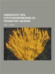 Uebersicht Des Hypothekenwesens Zu Frankfurt Am Main,1230742395,9781230742397