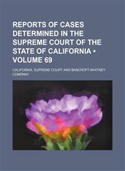Reports of Cases Determined in the Supreme Court of the State of California (Volume 69 ),1235716627,9781235716621