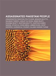 Assassinated Pakistani people Assassinated Pakistani politicians, Benazir Bhutto, Salmaan Taseer, Liaquat Ali Khan, Akbar Bugti,1157772242,9781157772248