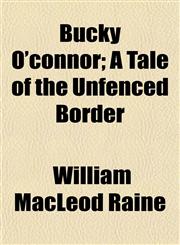 Bucky O'connor; A Tale of the Unfenced Border,1152630504,9781152630505