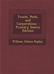 Trusts, Pools, and Corporations - Primary Source Edition,1287615465,9781287615460