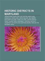 Historic districts in Maryland Joppatowne, Maryland, Betterton, Maryland, Kingsville, Maryland, Union Square, Baltimore, Goucher College,115671124X,9781156711248