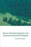 Dynamic and Stochastic Approaches to the Environment and Economic Development,9812772006,9789812772008