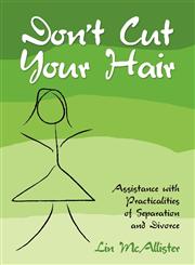 Don't Cut Your Hair......Assistance with the Practicalities of Separation and Divorce,1907140034,9781907140037