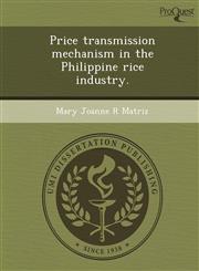 Price transmission mechanism in the Philippine rice industry.,1248971299,9781248971291