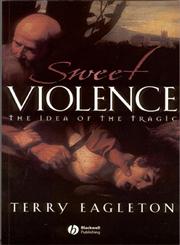 Sweet Violence The Idea of the Tragic,0631233601,9780631233602
