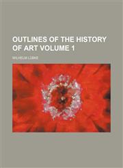 Outlines of the History of Art Volume 1,1153413191,9781153413190