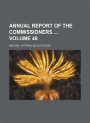 Annual report of the commissioners  Volume 48,1130116514,9781130116519