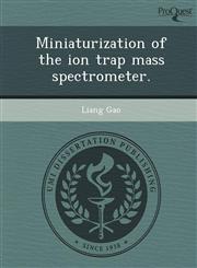 Miniaturization of the ion trap mass spectrometer.,1243735767,9781243735768