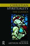 Christian Spirituality The Classics,0415776023,9780415776028