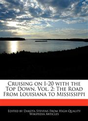 Cruising on I-20 with the Top Down, Vol. 2 The Road From Louisiana to Mississippi,1240937571,9781240937578