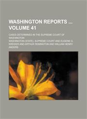 Washington Reports ; Cases Determined in the Supreme Court of Washington Volume 41,1234277468,9781234277468