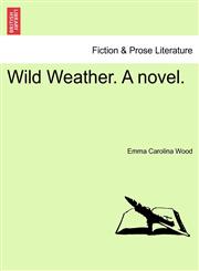 Wild Weather. A novel.,1241373477,9781241373474