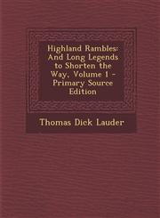 Highland Rambles And Long Legends to Shorten the Way, Volume 1 - Primary Source Edition,1293259470,9781293259474