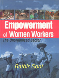 Empowerment of Women Workers The Unorganised Sector 1st Edition,8178884755,9788178884752