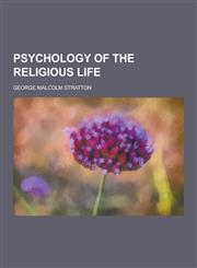 Psychology of the Religious Life,1230419179,9781230419176