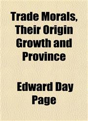 Trade Morals, Their Origin Growth and Province,1151847402,9781151847409