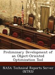 Preliminary Development of an Object-Oriented Optimization Tool,1289130752,9781289130756