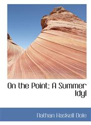 On the Point; A Summer Idyl,1117098109,9781117098104