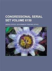 Congressional Serial Set Volume 6150,1234331217,9781234331214