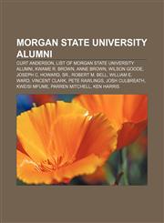 Morgan State University alumni Curt Anderson, List of Morgan State University alumni, Kwame R. Brown, Anne Brown, Wilson Goode,1156133521,9781156133521